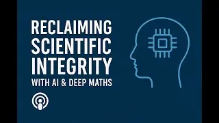 Thumbnail: Reclaiming Scientific Integrity with AI & Deep Maths