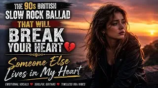 Thumbnail: The 90s British Slow Rock Ballad That Will Break Your Heart 💔 | Someone Else Lives in My Heart