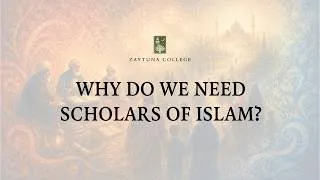 Thumbnail: Why Do We Need Scholars of Islam? | President Hamza Yusuf | Zaytuna College