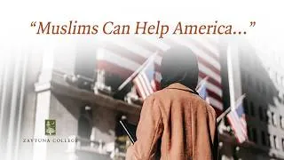 Thumbnail: How Can Muslims Help America? l President Hamza Yusuf l Zaytuna College