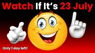 Thumbnail: Watch This Video If It's 23th July... (Hurry Up!)