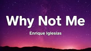 Thumbnail: Enrique Iglesias - Why Not Me (Lyrics)