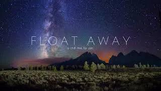 Thumbnail: Float Away | Chill Ambient Mix