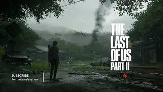 Thumbnail: THE LAST OF US Part II 🎵 | 1h Soothing music & rainfall (TLOU 2 OST | Soundtrack)