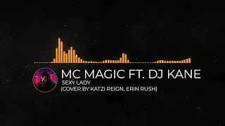 Thumbnail: MC Magic Ft. DJ Kane - Sexy Lady (Cover by Katzi Reign Ft. Erin Rush)