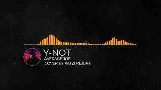 Thumbnail: Y-Not - Average Joe (Cover by Katzi Reign)