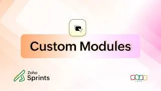 Thumbnail: Custom Modules in Zoho Sprints: Build Workflows Your Way