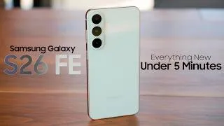 Thumbnail: Samsung Galaxy S26 FE - Everything New In Under 5 Minutes!