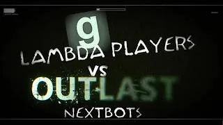 Thumbnail: Lambda Players VS OUTLAST Nextbots ║ Garry's Mod