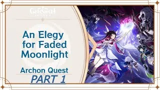 Thumbnail: An Elegy for Faded Moonlight Part 1– The Song of the Welkin Moon Act 4 Archon Quest | GENSHIN IMPACT