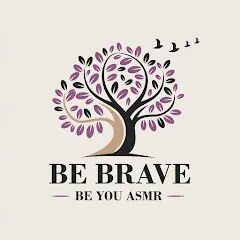 Avatar of Be Brave Be You ASMR