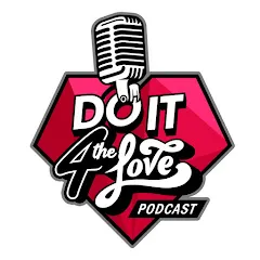 Avatar of Do It 4 The Love Podcast