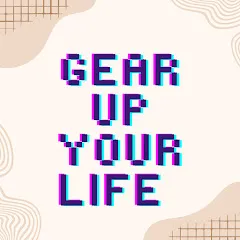 Avatar of Gear Up Your Life