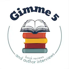 Avatar of Gimme 5-Book Review & Author Interviews~