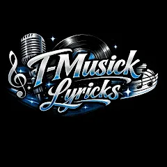 Avatar of T-Musick Lyricks