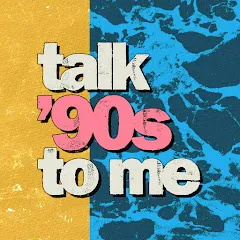 Avatar of Talk ’90s To Me