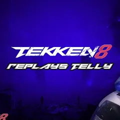 Avatar of Tekken 8 Replays Telly