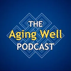 Avatar of The Aging Well Podcast w/ Dr. Jeff Armstrong