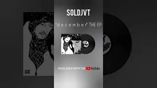 Thumbnail: Soldjvt - d e c e m b e r the EP available now, Check our channel #Soldjvt #december #EP #180Degree