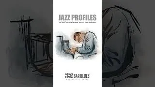 Thumbnail: JAZZ PROFILES presented by 32 Bar Blues