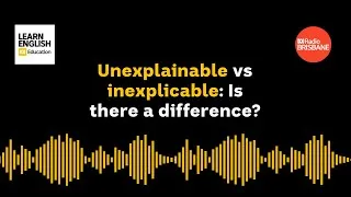 Thumbnail: Unexplainable vs inexplicable: Is there a difference?
