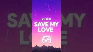 Thumbnail: Khalid - Save My Love (Lyrics) ft. Gryffin & Kygo