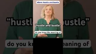 Thumbnail: Idiomatic expression: ￼“￼hustle and bustle”.  #englishteacher #idioms #englishlearning #englishtips