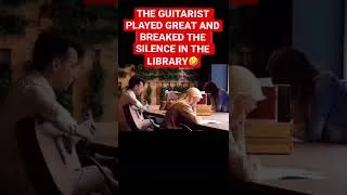 Thumbnail: THE GUITARIST PLAYED GREAT AND BREAKED THE SILENCE IN THE LIBRARY
