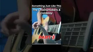 Thumbnail: Something Just Like This - The Chainsmokers & Coldplay (PART 3) | #coldplay #thechainsmokers #guitar