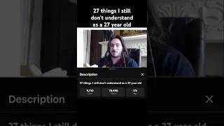 Thumbnail: 27 things i still don’t get as a 27 year old #shorts #comedy #funny