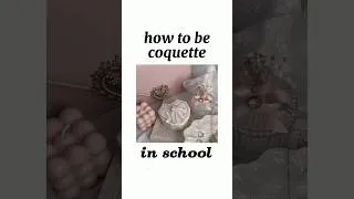 Thumbnail: How to be coquette in school | how to be a coquette girl | ROMANTICIZE your school life 🎀🩰🌷