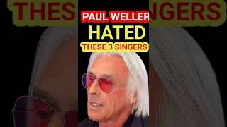 Thumbnail: Top 3 Singers Paul Weller HATED The Most. #paulweller #shorts #trending
