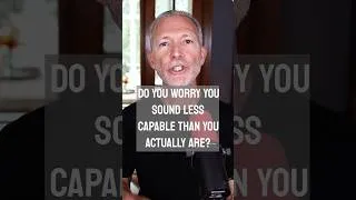 Thumbnail: Do You Worry You Sound Less Capable Than You Actually Are?