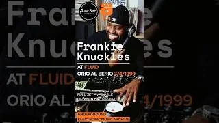 Thumbnail: Frankie Knuckles at Fluid - Orio al Serio ITA 3/4/1999 #housemusic