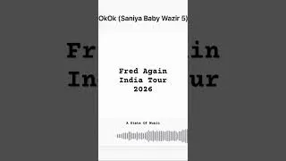 Thumbnail: Fred Again - OK OK ( Saniya Baby Wazir 5 ) - India Tour 2026 Edit | Delhi | Mumbai | Bangalore 🇮🇳