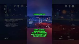 Thumbnail: Spiral Abyss 6.4 - Windlash Moon - Floor 12-2 2nd - Battle-Hardened Elite Treasure Hoarder - Genshin