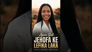 Thumbnail: Jehofa ke lefika laka #short #azaniesoul #soulfulamapiano #gospelmusic