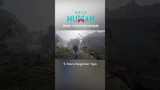 Thumbnail: Here are 5 MORE Beginner Tips if you're starting out to play ONCE HUMAN 🔥#oncehuman
