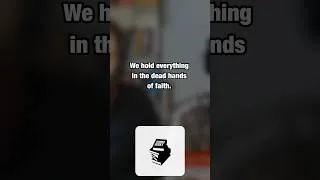 Thumbnail: We hold everything in the dead hands of faith. #Shorts