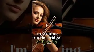 Thumbnail: I'm waiting on the bridge_Country love song #countrymusic #countryhits #shortsvideo #country