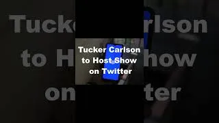 Thumbnail: Tucker Carlson to Host Show on Twitter