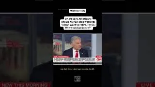Thumbnail: Dr. Oz says Americans should NEVER stop working: "I don't want to retire! Why would we retire?"