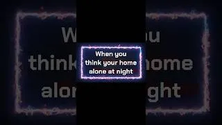 Thumbnail: When you think your home alone at night