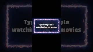 Thumbnail: Types of people watching horror movies
