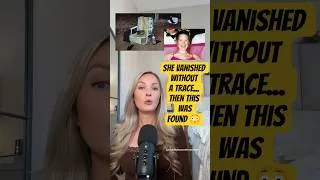 Thumbnail: She Vanished Without a Trace... Then This Was Found 😳#truecrimecommunity #truecrimedocumentary