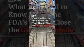 Thumbnail: What You Need to Know About the FDA’s Plan to Close the GRAS ‘Loophole’
