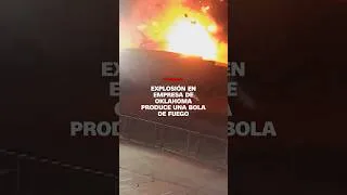 Thumbnail: Explosión en empresa de Oklahoma produce una bola de fuego