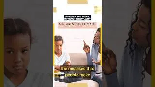 Thumbnail: Co-Parenting with a Difficult Personality - Mistakes People Make | Co-Parenting Compass