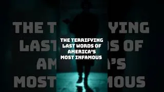 Thumbnail: The Terrifying Last Words of America’s Most Infamous  #truecrimedocumentary #crimecases