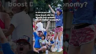 Thumbnail: How much did the World Cup actually boost Dallas’ economy?